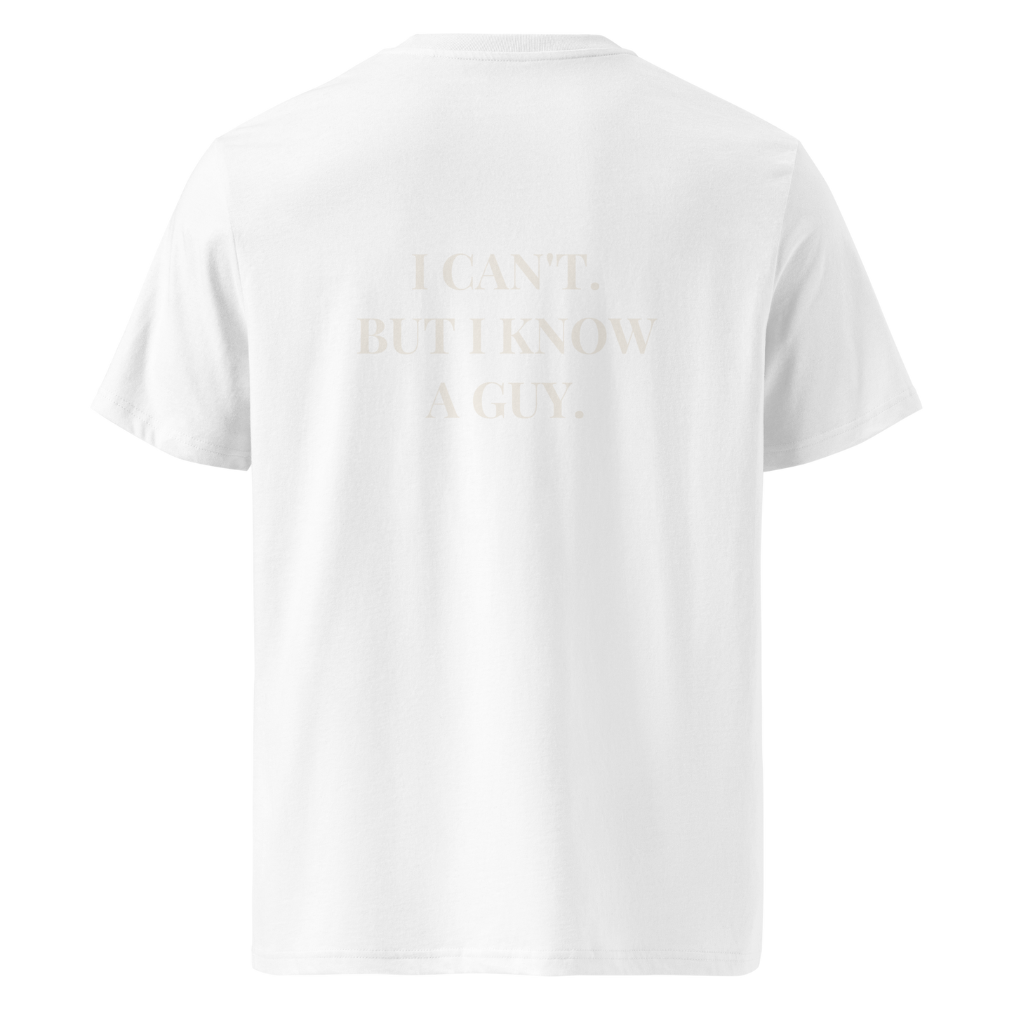 I Can't But I Know A Guy Tee | Back Print