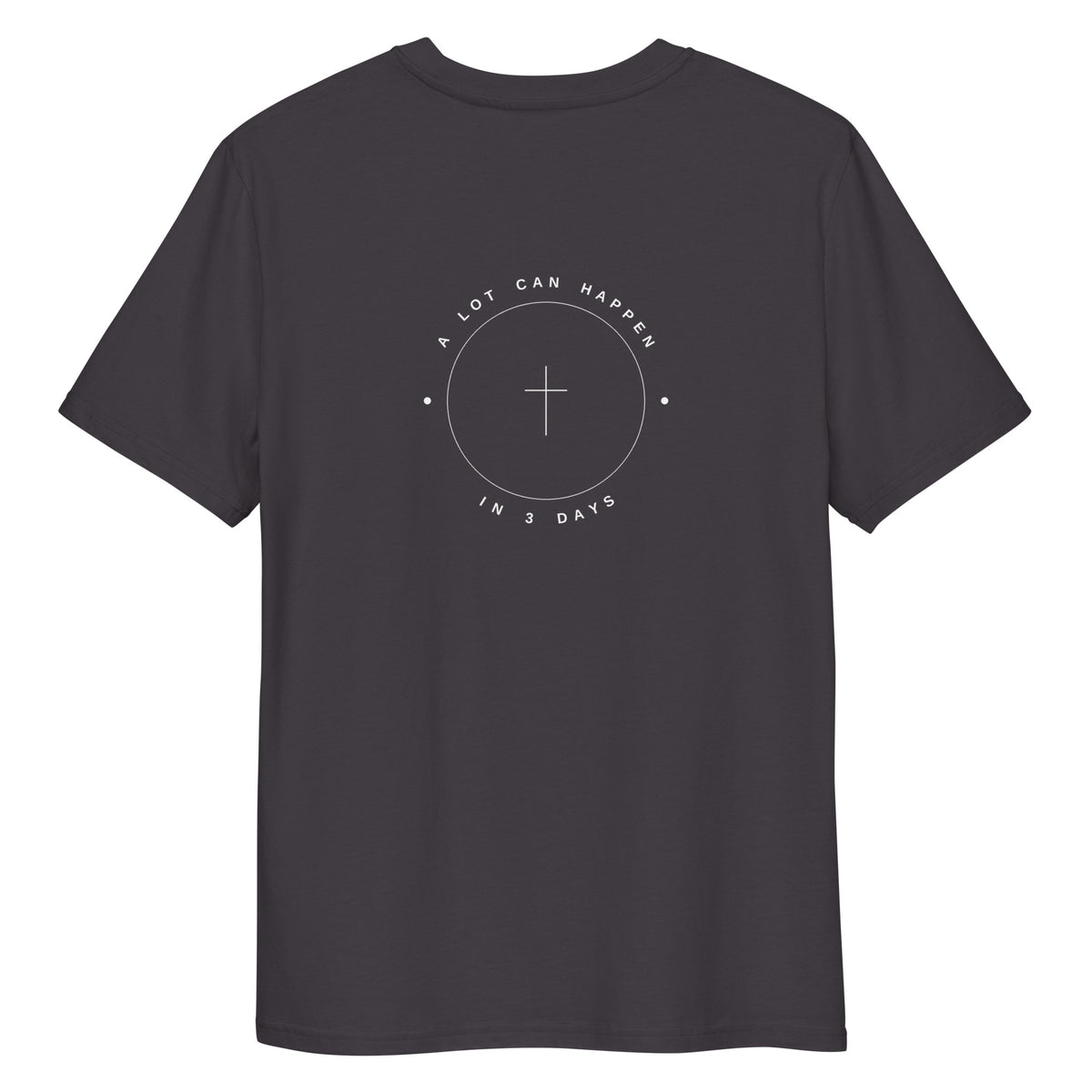 A Lot Can Happen In 3 Days print on Anthracite organic tee, SEALED Christian clothing