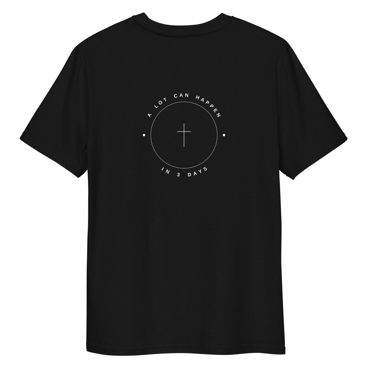 A Lot Can Happen In 3 Days print on Black organic tee, SEALED Christian clothing