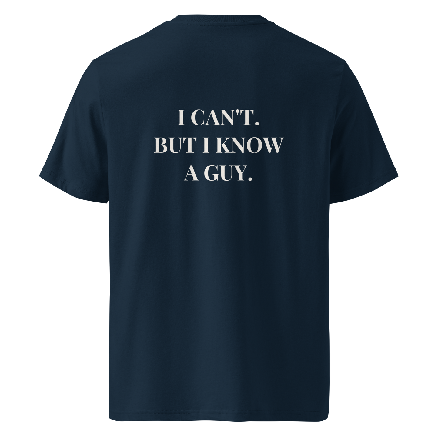 I Can't But I Know A Guy Tee | Back Print