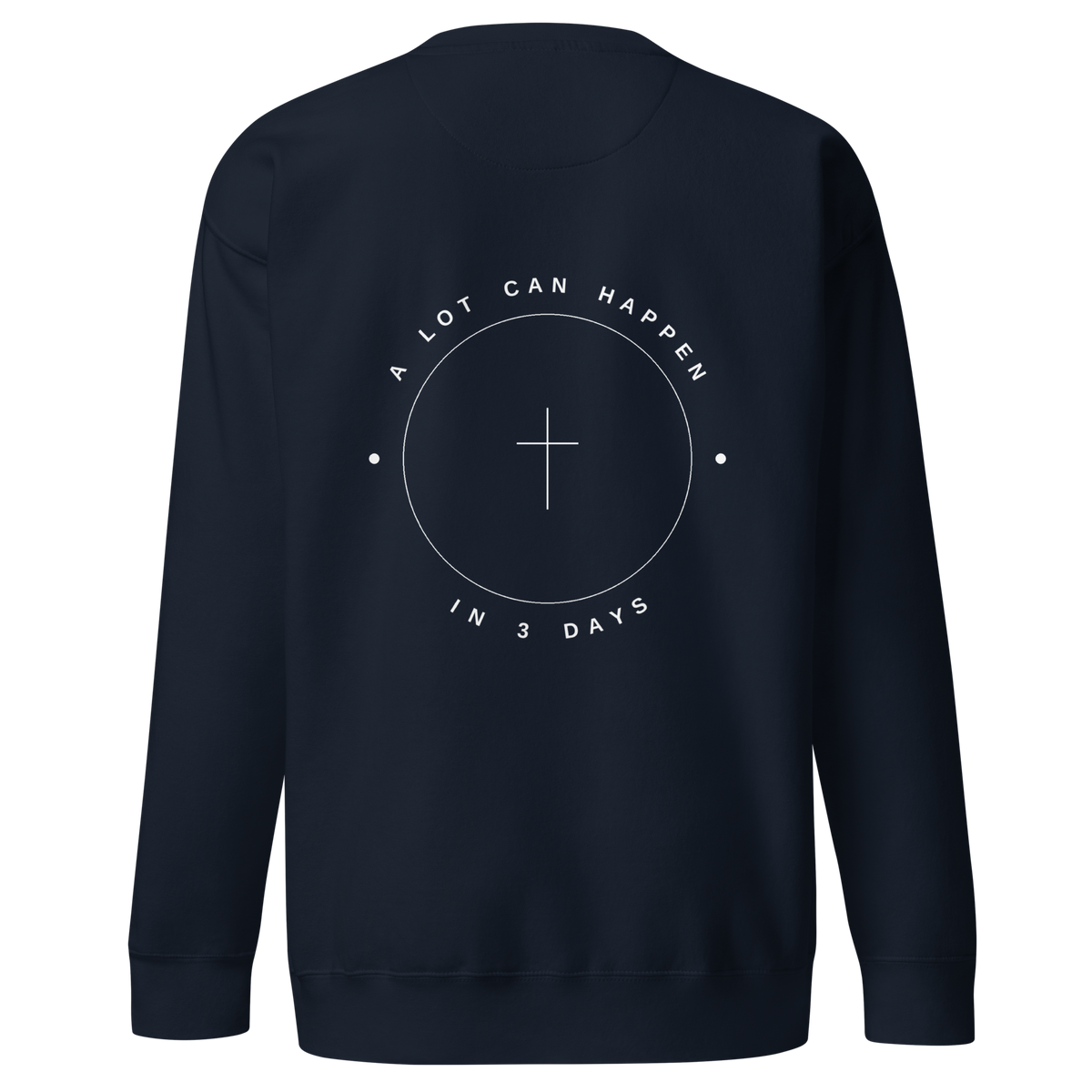 A Lot Can Happen In 3 Days print on Navy Blazer crewneck sweatshirt, white ink, SEALED Christian clothing